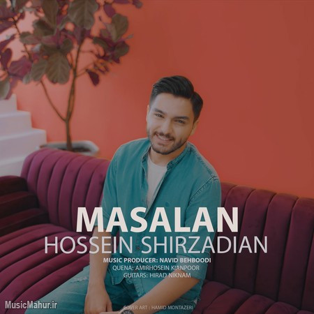 Hossein Shirzadian Masalan دانلود آهنگ حسین شیرزادیان مثلا