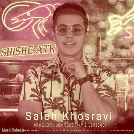 Saleh Khosravi Shishe Atr musicmahur.ir دانلود آهنگ صالح خسروی شیشه عطر