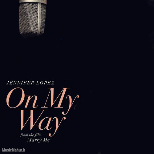 جنیفر لوپز On My Way (Marry Me)